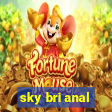 sky bri anal